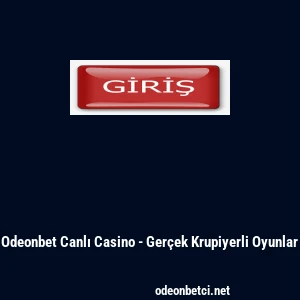 Odeonbet Canlı Casino - Ger&ccedil;ek Krupiyerli Oyunlar