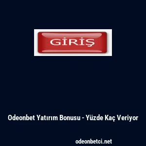 Odeonbet Yatırım Bonusu - Y&uuml;zde Ka&ccedil; Veriyor